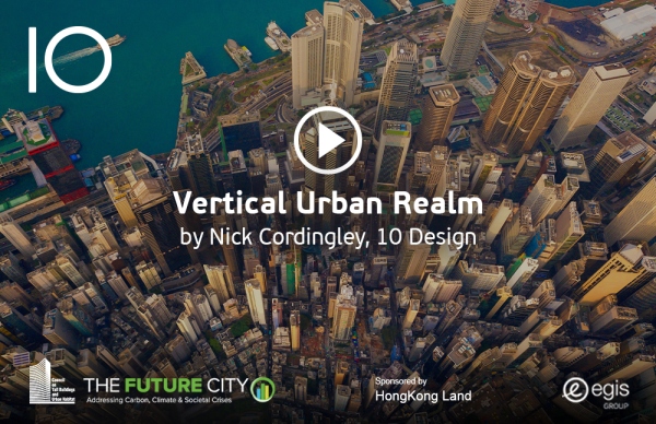 Watch Nick Cordingley’s presentation on ‘Vertical Urban Realm’ at CTBUH Conference